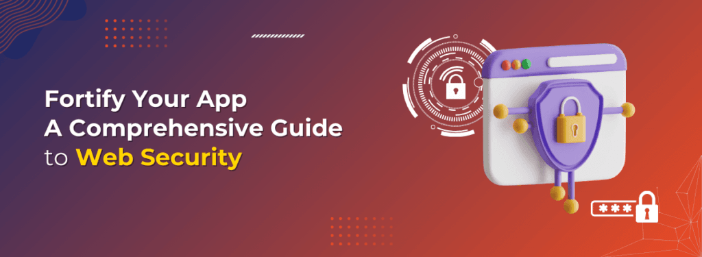 Fortify Your App A Comprehensive Guide to Web Security - Techqee