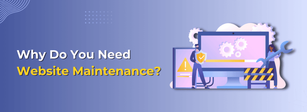 Why Do You Need Website Maintenance? - Techqee