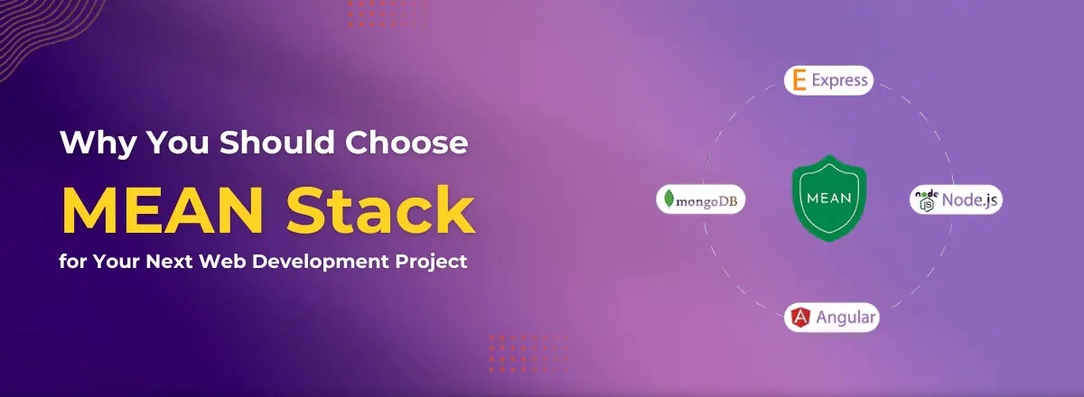Why You Should Choose MEAN Stack for Your Web Development Project | Techqee