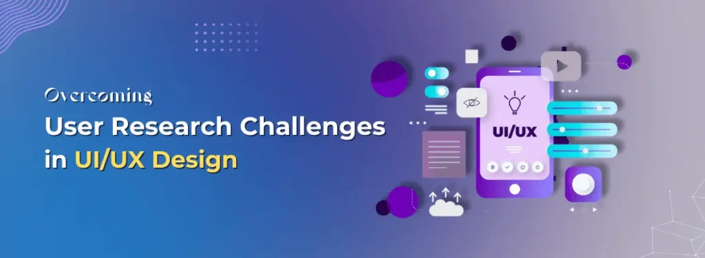 Overcoming User Research Challenges in UIUX Design - Techqee