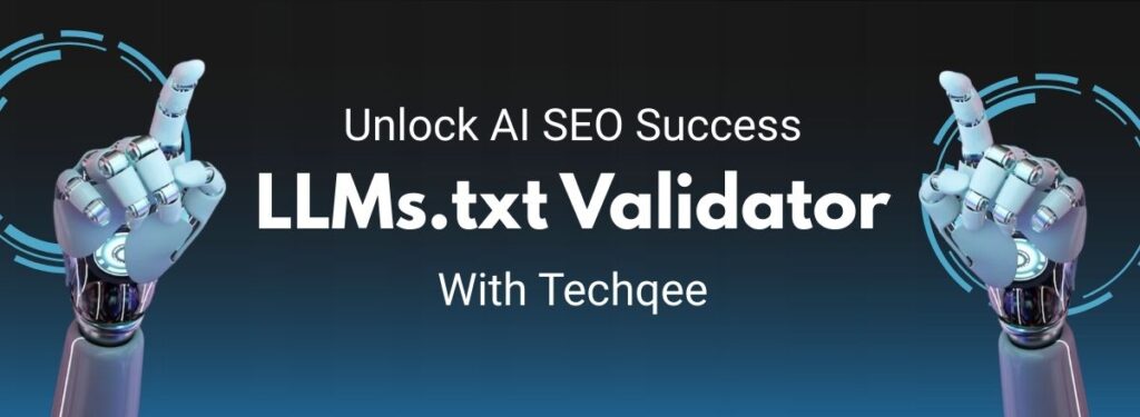 Unlock AI SEO Success with Techqee’s Free llms.txt Validator