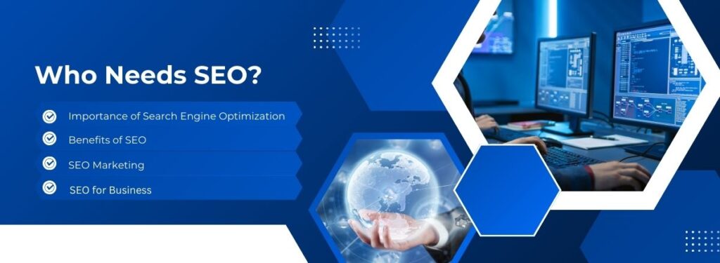 Who Needs SEO Understanding the Importance of Search Engine Optimization