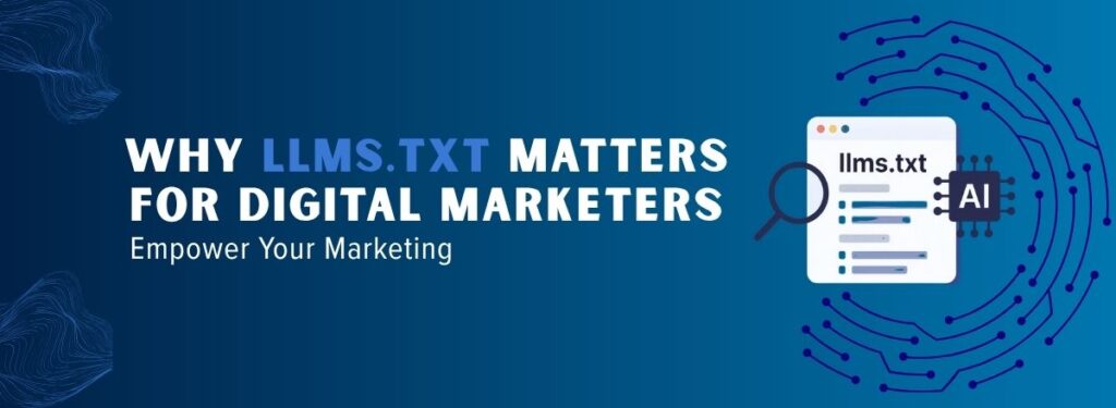 Empowering Your Marketing Why llms.txt Matters for US-Based Digital Marketers