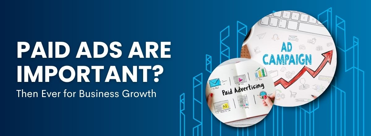 Why Paid Ads Are More Important Then Ever for Business Growth