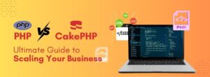 Modern PHP vs CakePHP The Ultimate Guide to Scaling Your Business in 2025