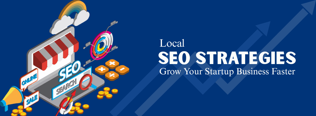 Local SEO Strategies to Grow Your Startup Business Faster