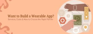 Wearable App Development Company in USA: Services, Costs & How to Choose