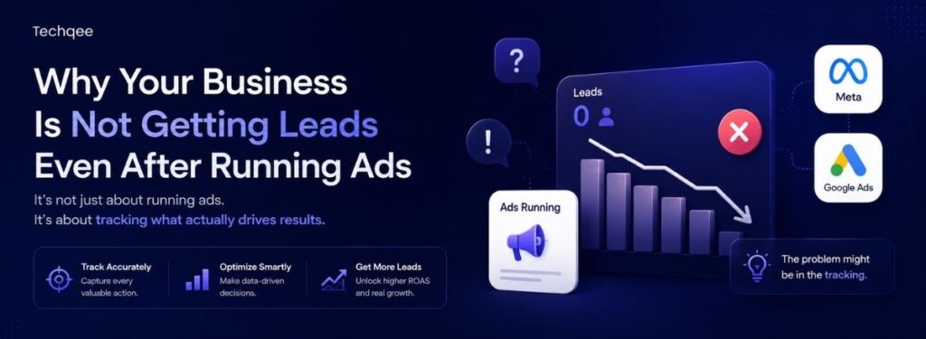 Why Your Business Is Not Getting Leads Even After Running Ads
