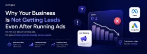 Why Your Business Is Not Getting Leads Even After Running Ads