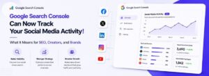 Google Search Console Can Now Track Your Social Media Activity: What It Means for SEO, Creators, and Brands
